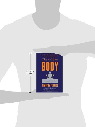 Le corps en 4 heures : un guide inhabituel pour une perte de graisse rapide, des relations sexuelles incroyables et devenir surhumain