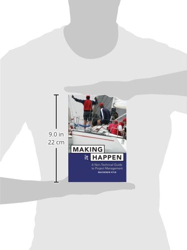 Making It Happen: A Non-Technical Guide to Project Management