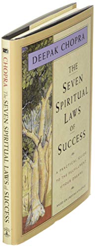 The Seven Spiritual Laws of Success: A Practical Guide to the Fulfillment of Your Dreams