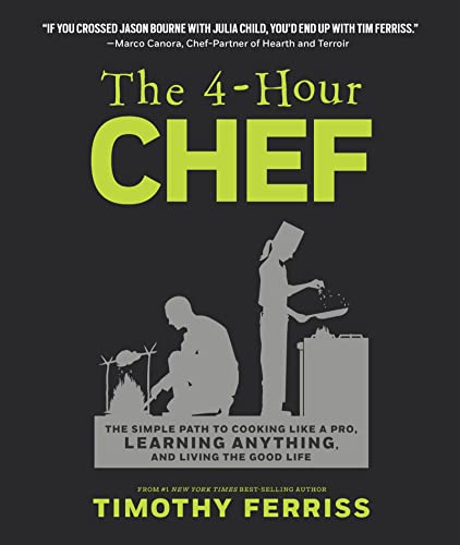 Le chef en 4 heures : le chemin simple pour cuisiner comme un pro, apprendre n'importe quoi et vivre la belle vie