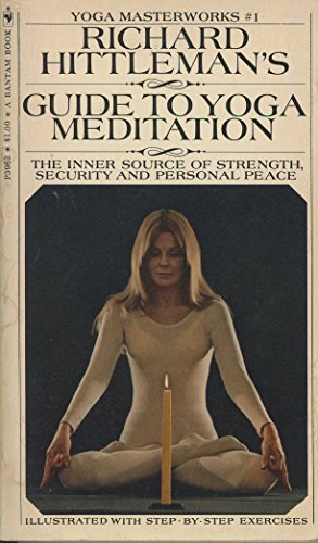 Guía de Richard Hittleman para la meditación yóguica: la fuente interna de fortaleza, seguridad y paz personal (Obras maestras de yoga n.º 1); Ilustrado con ejercicios paso a paso