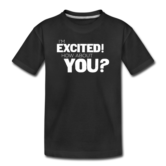 Youth I'm Excited Premium T-Shirt - black