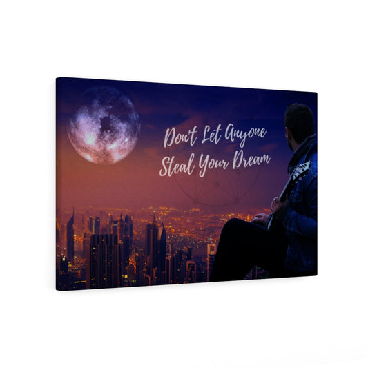 Don't Let Anyone Steal Your Dream - Canvas Wrap