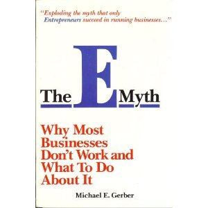 The E Myth: Why Most Businesses Don't Work and What to Do About It