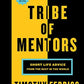 Tribe Of Mentors: Short Life Advice from the Best in the World