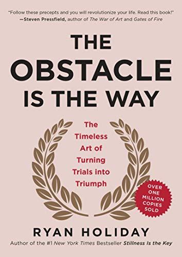 El Obstáculo es el Camino: El Arte Atemporal de Convertir las Pruebas en Triunfo
