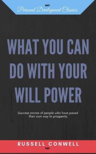 What you can do with your will power (Annotated): Success stories of people who have paved their own way to prosperity.