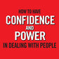 How to Have Confidence and Power in Dealing with People