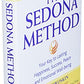 The Sedona Method: Your Key to Lasting Happiness, Success, Peace and Emotional Well-Being