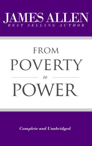 De la pauvreté au pouvoir (complet et intégral) (Les œuvres de James Allen)