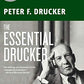 The Essential Drucker: Lo mejor de sesenta años de los escritos esenciales sobre administración de Peter Drucker (Collins Business Essentials)