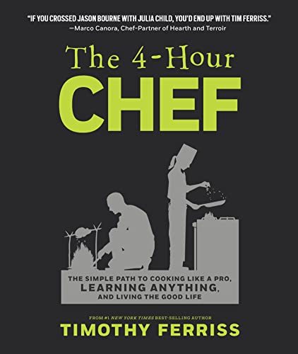 Le chef en 4 heures : le chemin simple pour cuisiner comme un pro, apprendre n'importe quoi et vivre la belle vie