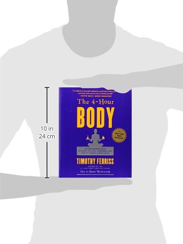 The 4 Hour Body: An Uncommon Guide to Rapid Fat Loss, Incredible Sex and Becoming Superhuman