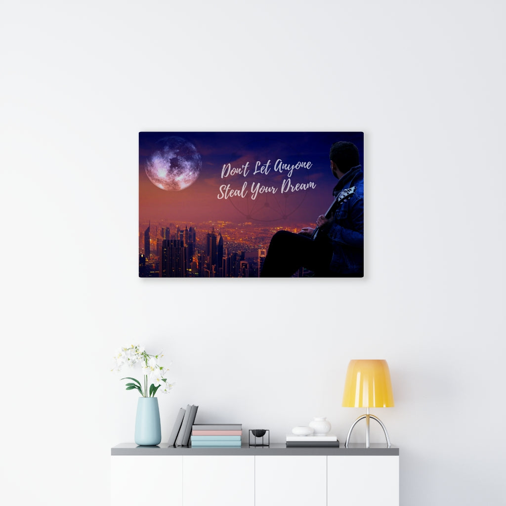 Don't Let Anyone Steal Your Dream - Canvas Wrap