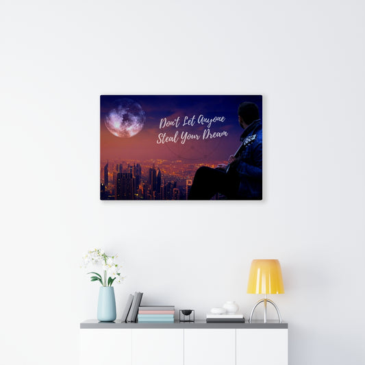 Don't Let Anyone Steal Your Dream - Canvas Wrap