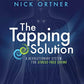 The Tapping Solution: A Revolutionary System for Stress-Free Living