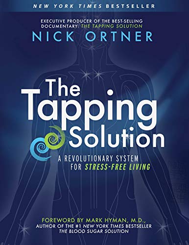 The Tapping Solution: A Revolutionary System for Stress-Free Living