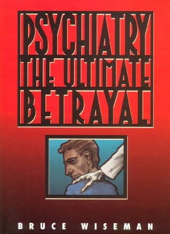Psychiatry, the Ultimate Betrayal