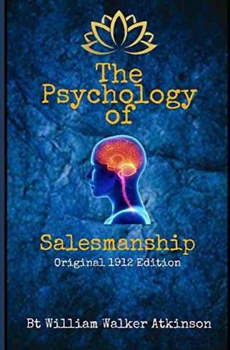 The Psychology of Salesmanship: Original 1912 Edition