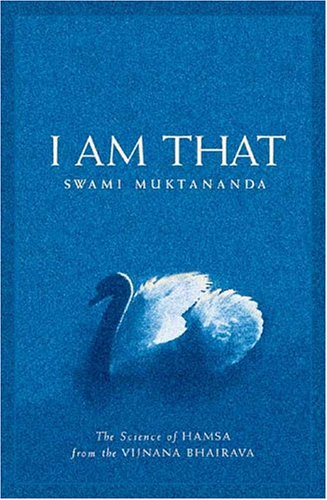 I Am That: The Science of Hamsa from the Vijnana Bhairava