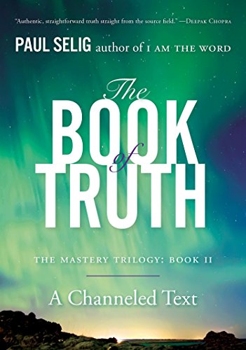 The Book of Truth: The Mastery Trilogy: Book II (Paul Selig Series)