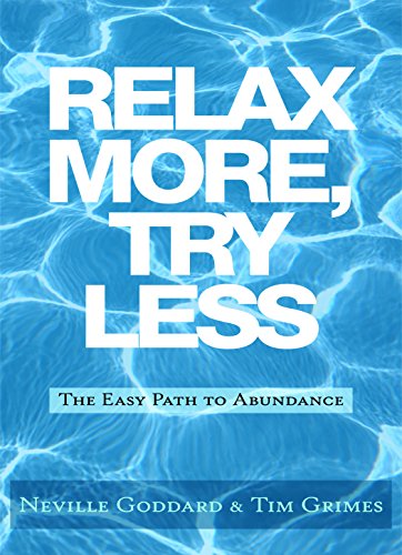 Relájese más, intente menos: el camino fácil hacia la abundancia (Relájese con Neville)