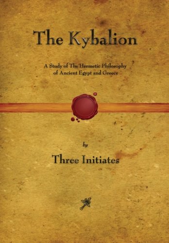 Le Kybalion : une étude de la philosophie hermétique de l'Égypte et de la Grèce antiques