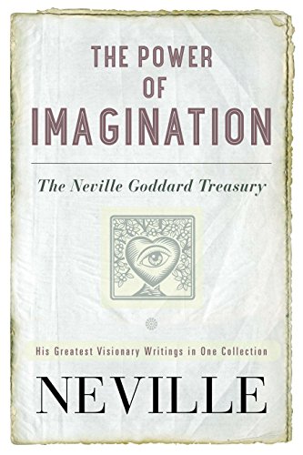 Le pouvoir de l'imagination : le trésor de Neville Goddard