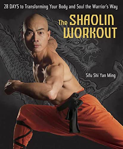 The Shaolin Workout: 28 Days to Transforming Your Body and Soul the Warrior's Way