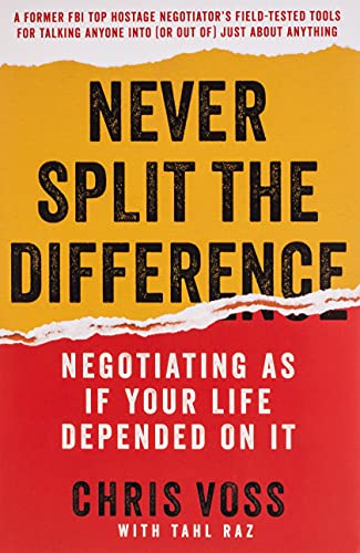 Nunca divida la diferencia: negociar como si su vida dependiera de ello