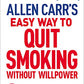 La manera fácil de dejar de fumar sin fuerza de voluntad de Allen Carr: incluye dejar de fumar: el método para dejar de fumar más vendido actualizado para el siglo XXI