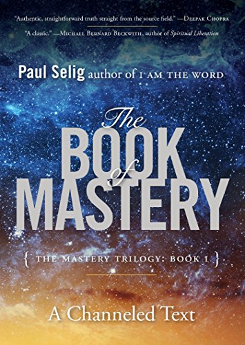 El Libro de la Maestría: La Trilogía de la Maestría: Libro I (Serie de Paul Selig)