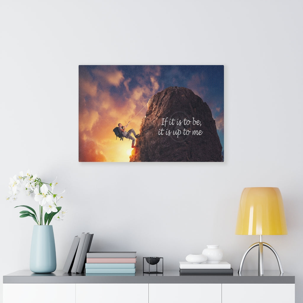 If it is to be, it is up to me - Canvas Wrap