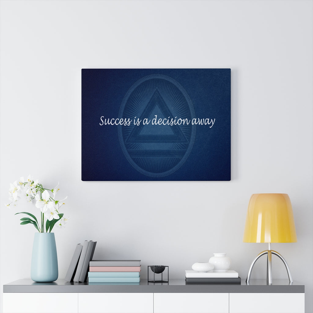 Success is a Decision Away - Canvas