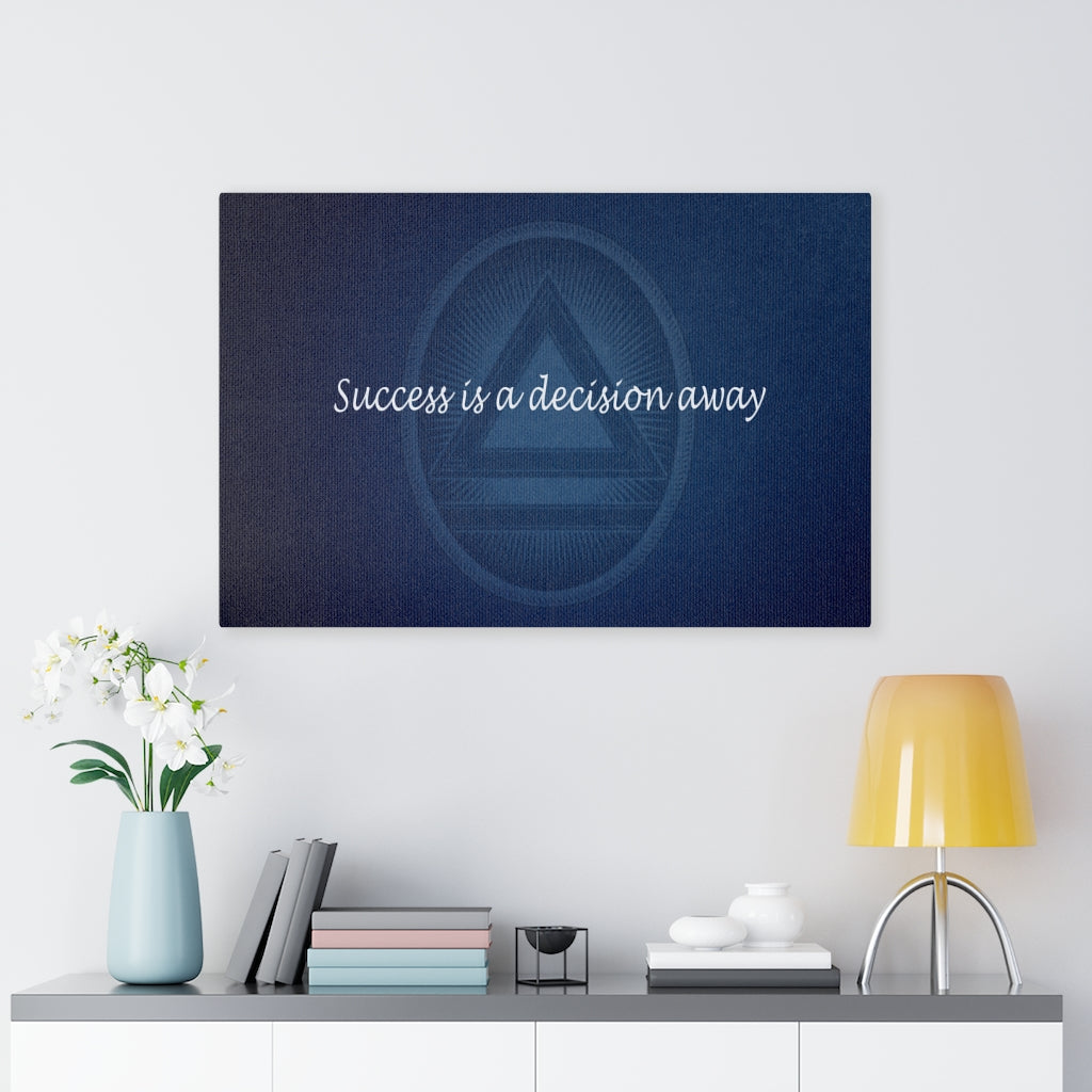 Success is a Decision Away - Canvas