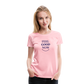 Women’s Feel Good Now Premium T-Shirt - pink