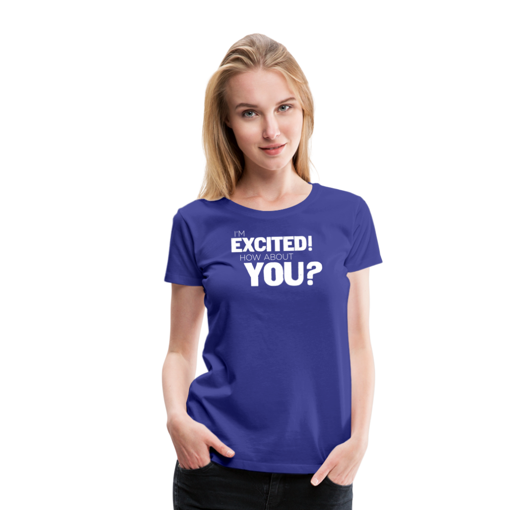 Women's I'm Excited Premium T-Shirt - royal blue