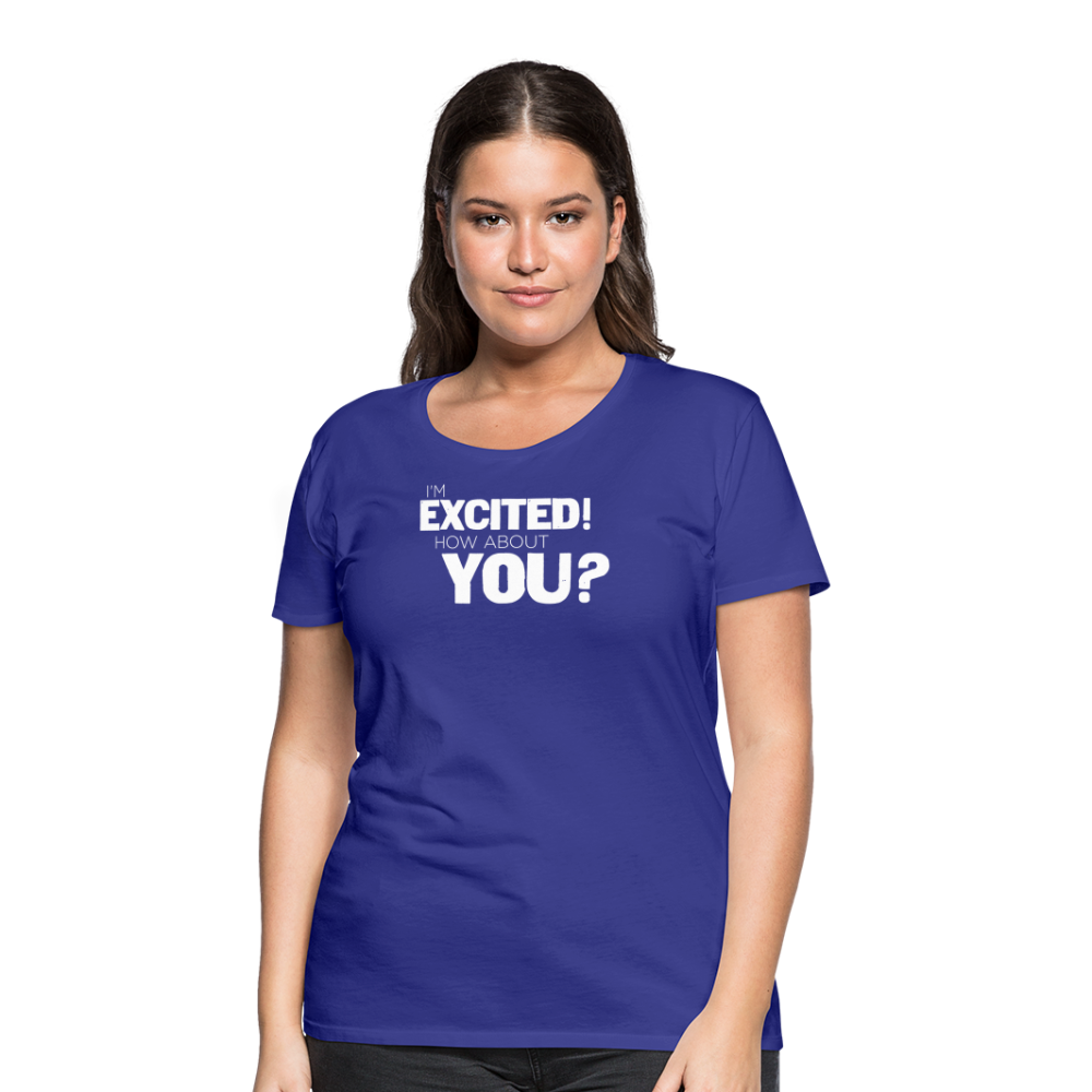 Women's I'm Excited Premium T-Shirt - royal blue
