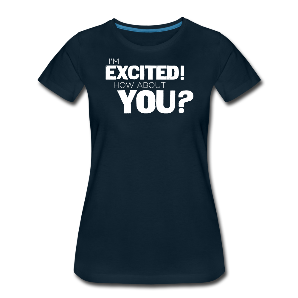 Women's I'm Excited Premium T-Shirt - deep navy