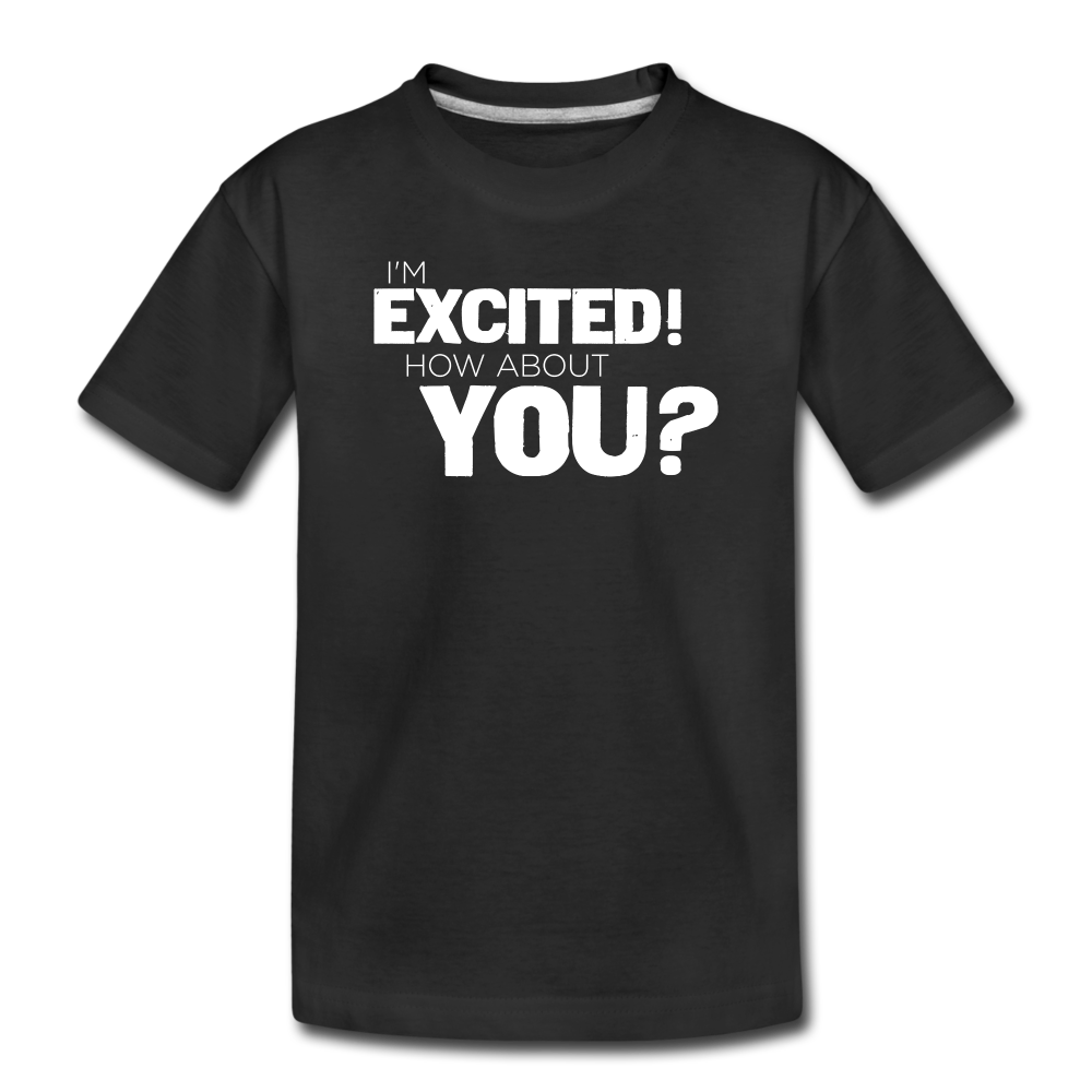 Youth I'm Excited Premium T-Shirt - black