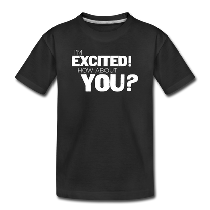 Youth I'm Excited Premium T-Shirt - black