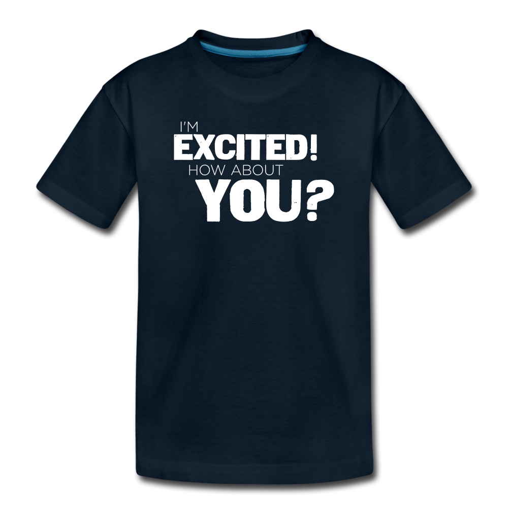 Youth I'm Excited Premium T-Shirt - deep navy